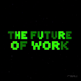 A flickering 8-bit text reading "The future of work."